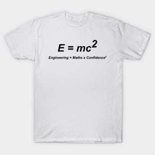 E=mc² engineering maths confidence equation T-Shirt